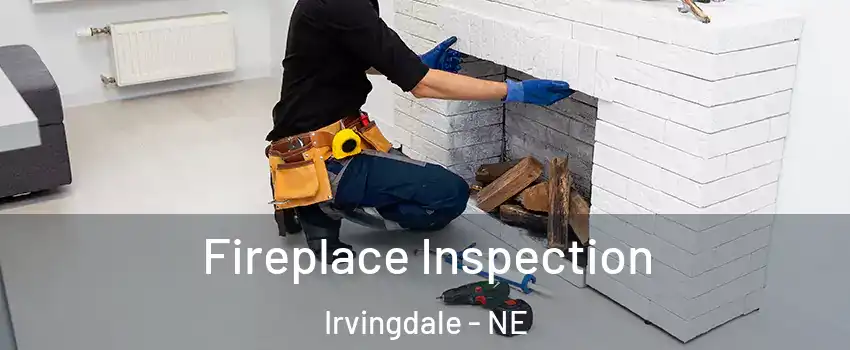 Fireplace Inspection Irvingdale - NE