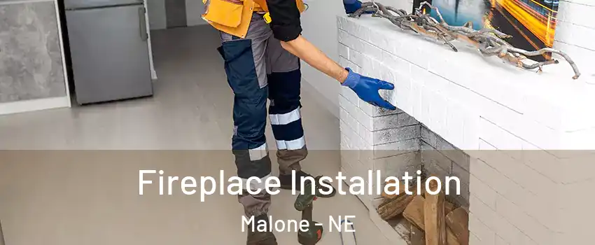 Fireplace Installation Malone - NE