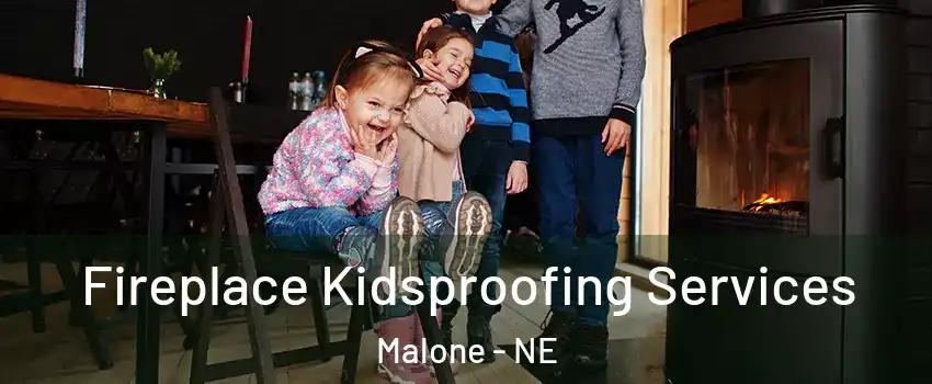 Fireplace Kidsproofing Services Malone - NE