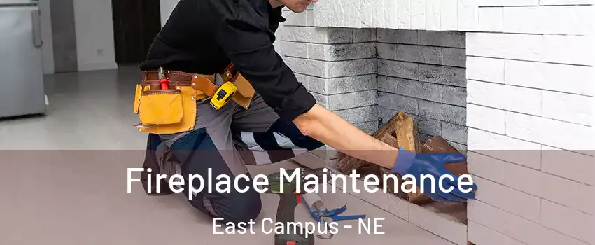 Fireplace Maintenance East Campus - NE
