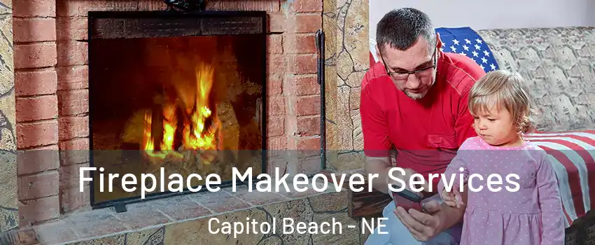 Fireplace Makeover Services Capitol Beach - NE