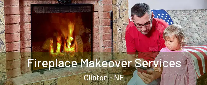Fireplace Makeover Services Clinton - NE