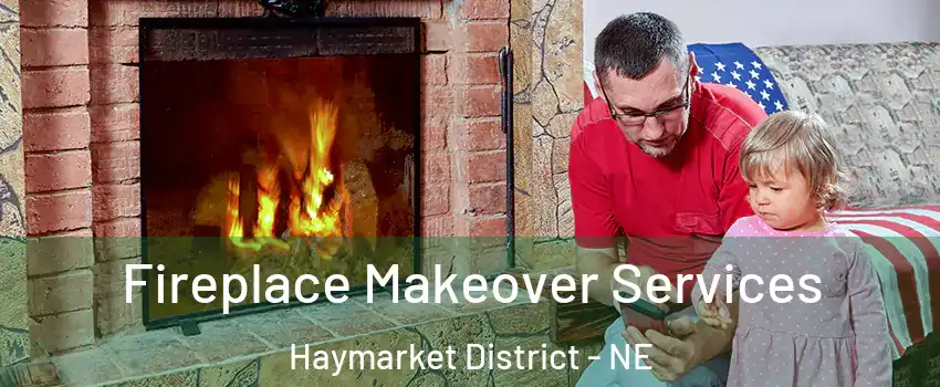 Fireplace Makeover Services Haymarket District - NE