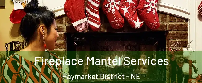Fireplace Mantel Services Haymarket District - NE