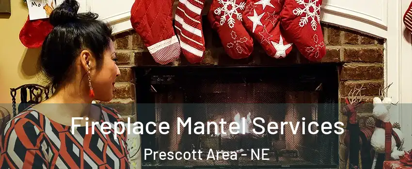 Fireplace Mantel Services Prescott Area - NE
