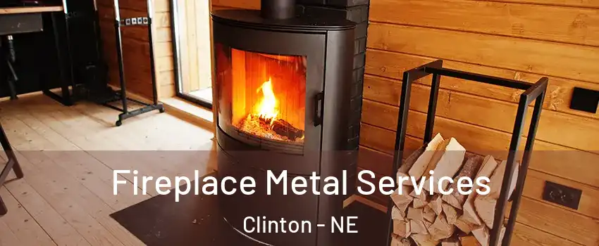 Fireplace Metal Services Clinton - NE