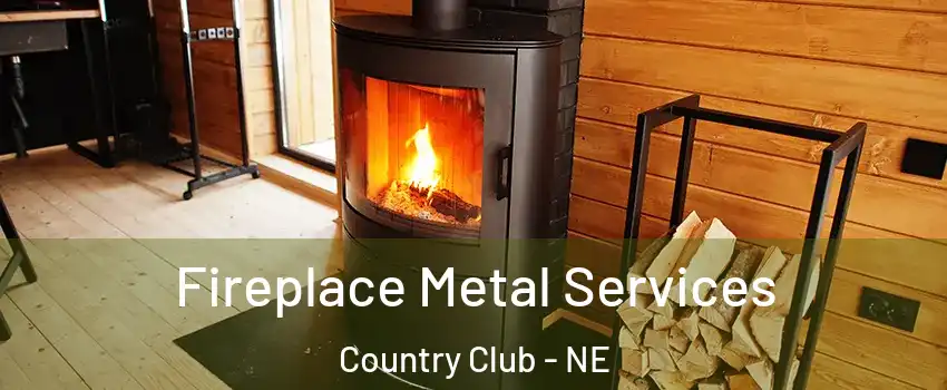 Fireplace Metal Services Country Club - NE