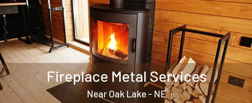 Fireplace Metal Services Near Oak Lake - NE
