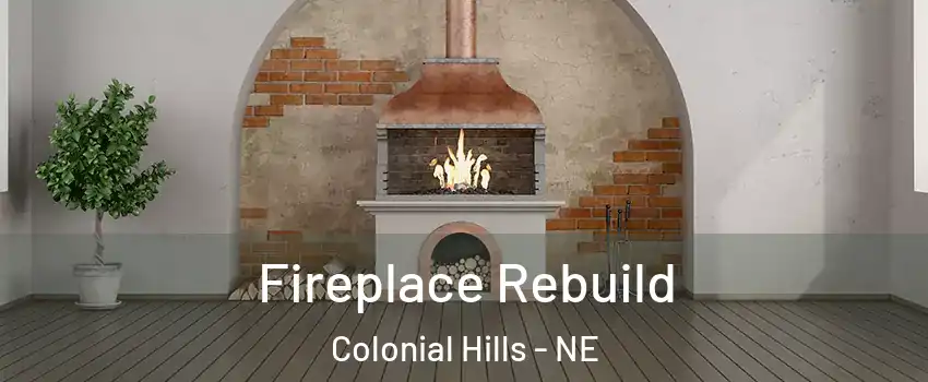 Fireplace Rebuild Colonial Hills - NE
