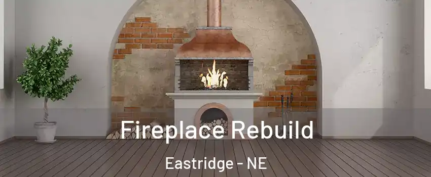 Fireplace Rebuild Eastridge - NE