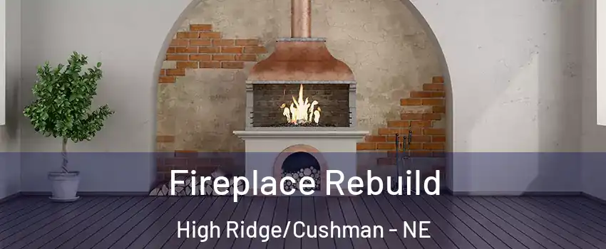 Fireplace Rebuild High Ridge/Cushman - NE