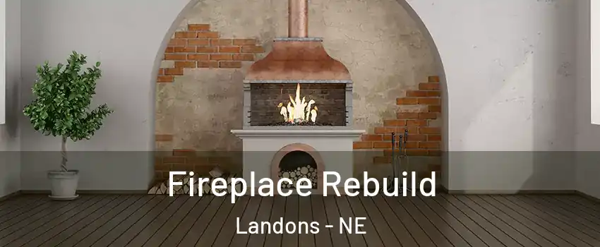 Fireplace Rebuild Landons - NE