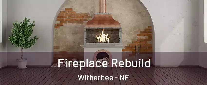 Fireplace Rebuild Witherbee - NE