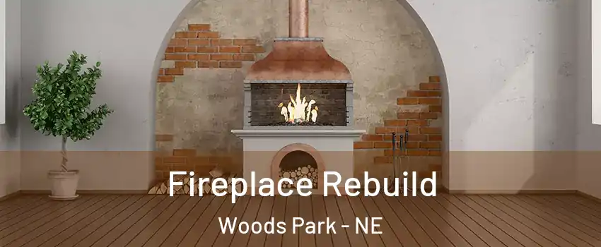 Fireplace Rebuild Woods Park - NE