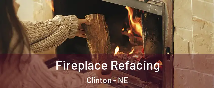 Fireplace Refacing Clinton - NE