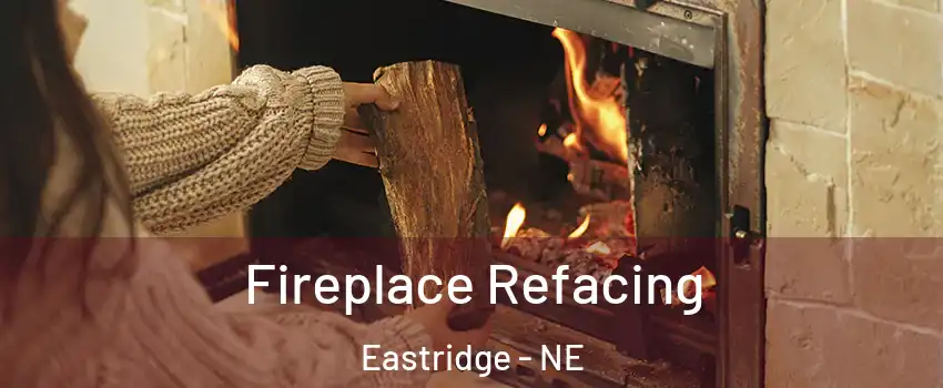 Fireplace Refacing Eastridge - NE