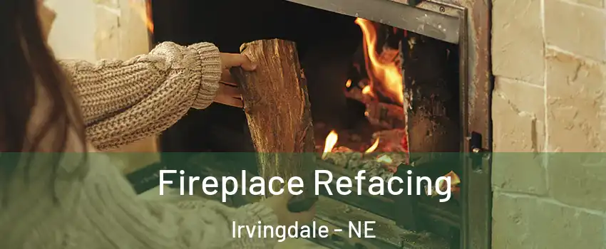Fireplace Refacing Irvingdale - NE
