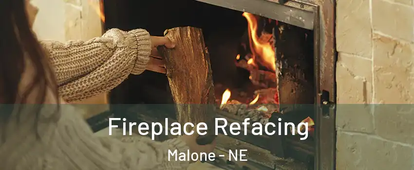 Fireplace Refacing Malone - NE