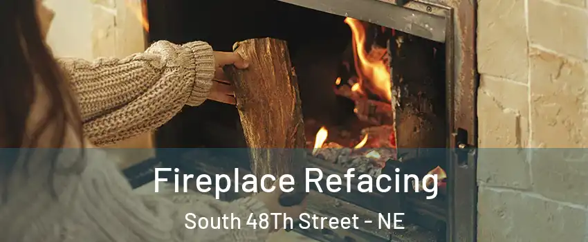 Fireplace Refacing South 48Th Street - NE