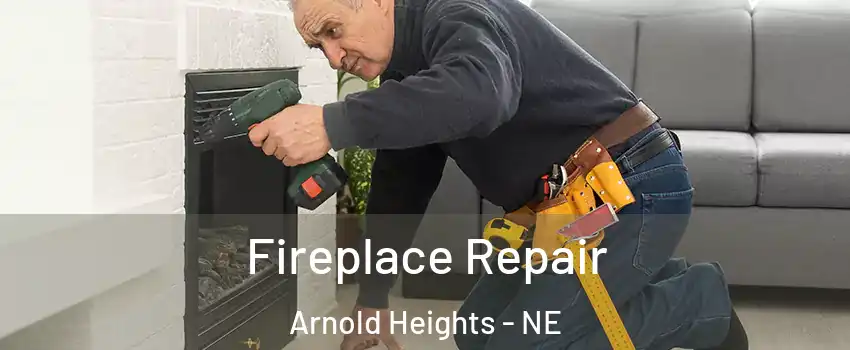 Fireplace Repair Arnold Heights - NE