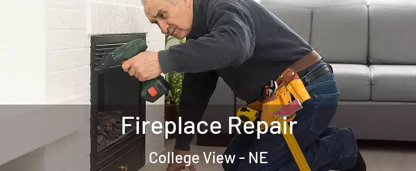 Fireplace Repair College View - NE