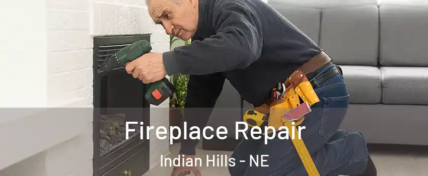 Fireplace Repair Indian Hills - NE