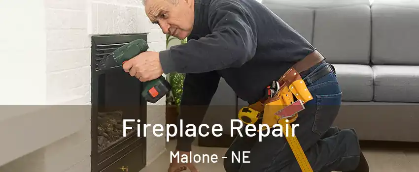 Fireplace Repair Malone - NE