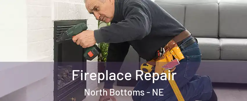 Fireplace Repair North Bottoms - NE