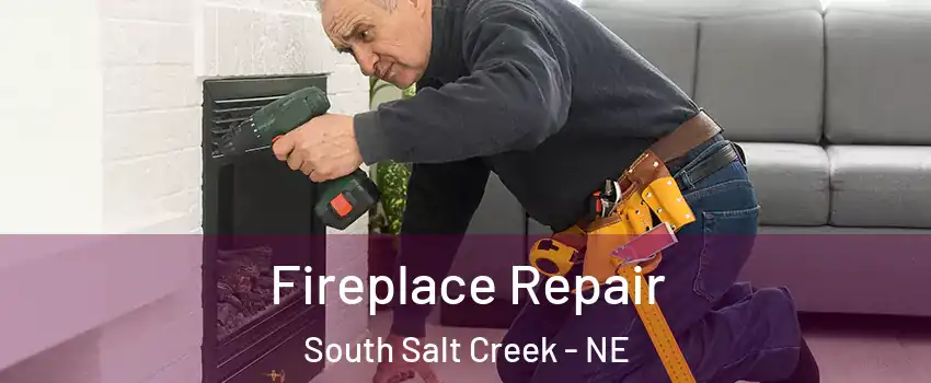 Fireplace Repair South Salt Creek - NE