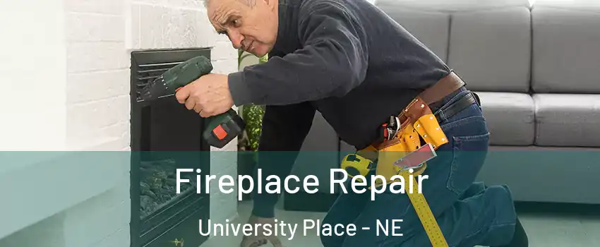Fireplace Repair University Place - NE