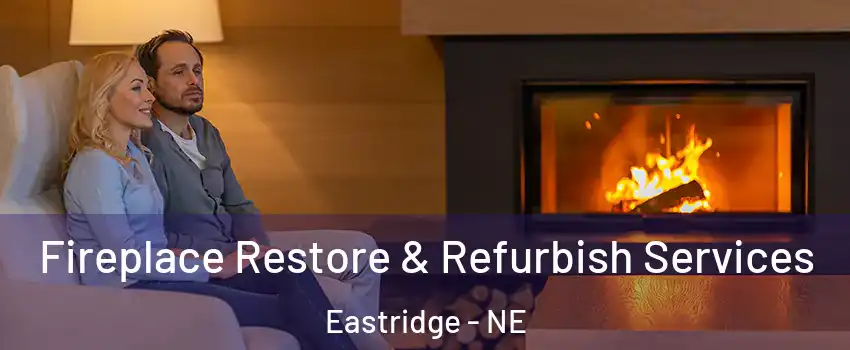 Fireplace Restore & Refurbish Services Eastridge - NE