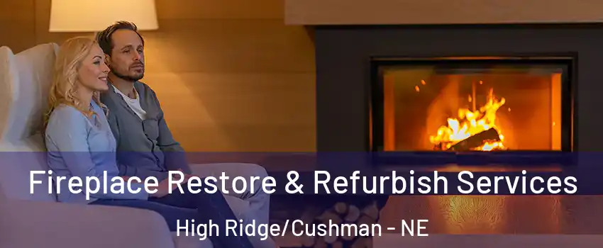 Fireplace Restore & Refurbish Services High Ridge/Cushman - NE