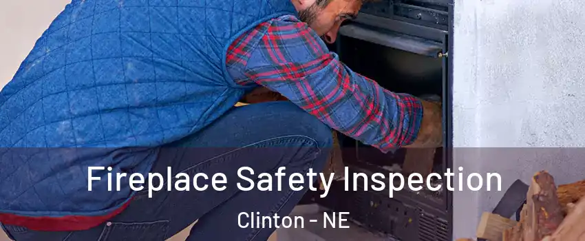 Fireplace Safety Inspection Clinton - NE