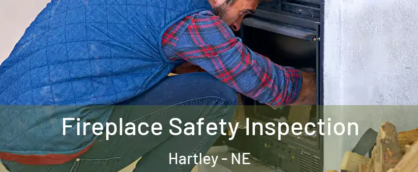 Fireplace Safety Inspection Hartley - NE