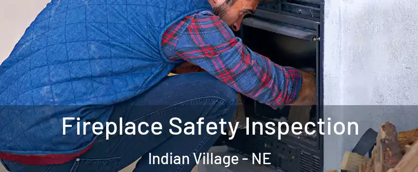 Fireplace Safety Inspection Indian Village - NE