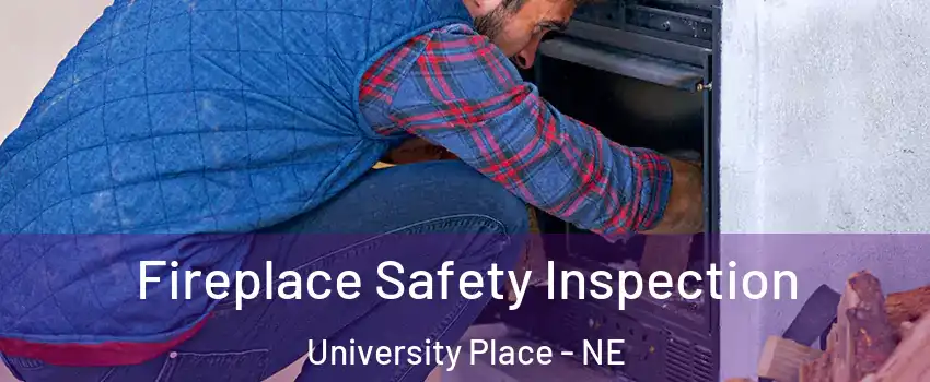 Fireplace Safety Inspection University Place - NE