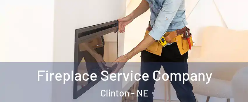 Fireplace Service Company Clinton - NE