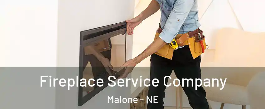 Fireplace Service Company Malone - NE
