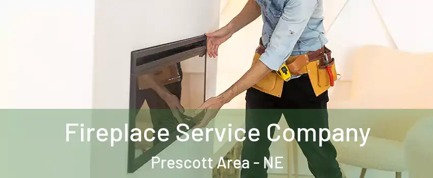 Fireplace Service Company Prescott Area - NE