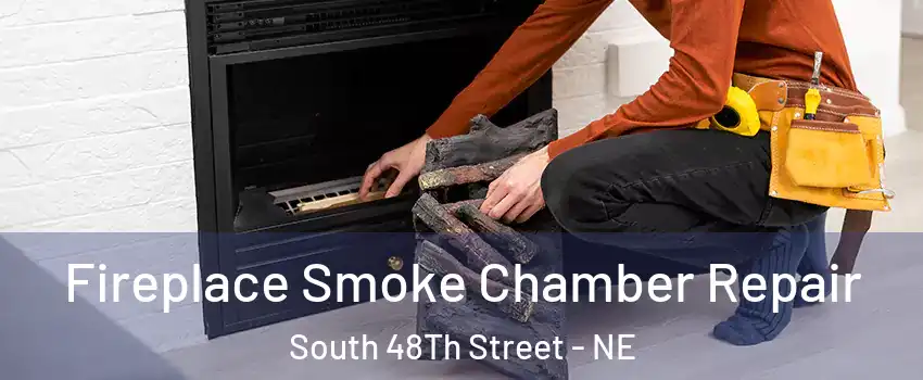 Fireplace Smoke Chamber Repair South 48Th Street - NE