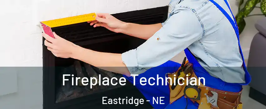 Fireplace Technician Eastridge - NE