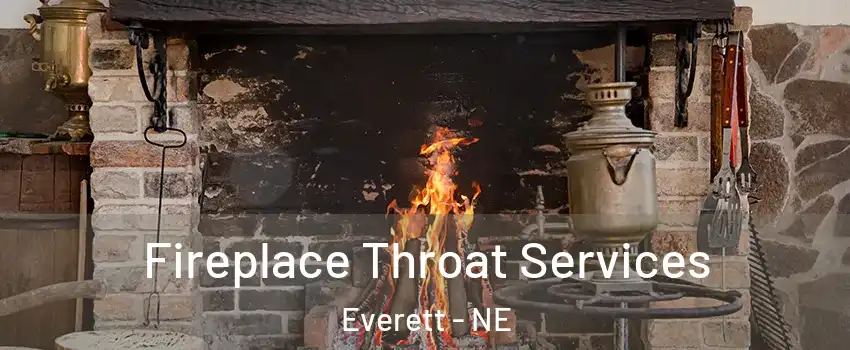 Fireplace Throat Services Everett - NE