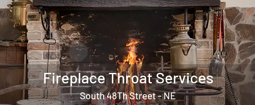 Fireplace Throat Services South 48Th Street - NE
