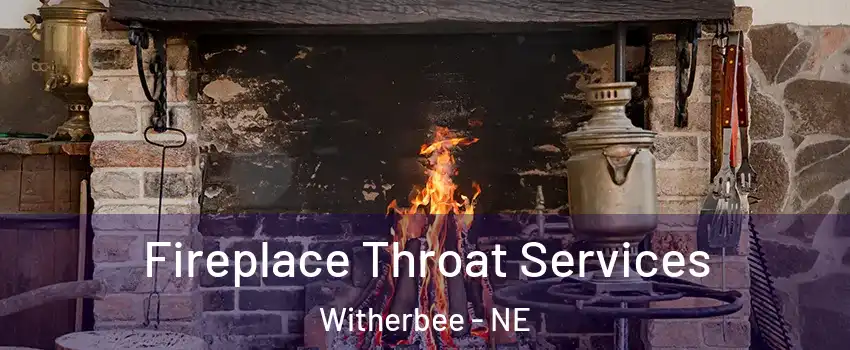 Fireplace Throat Services Witherbee - NE