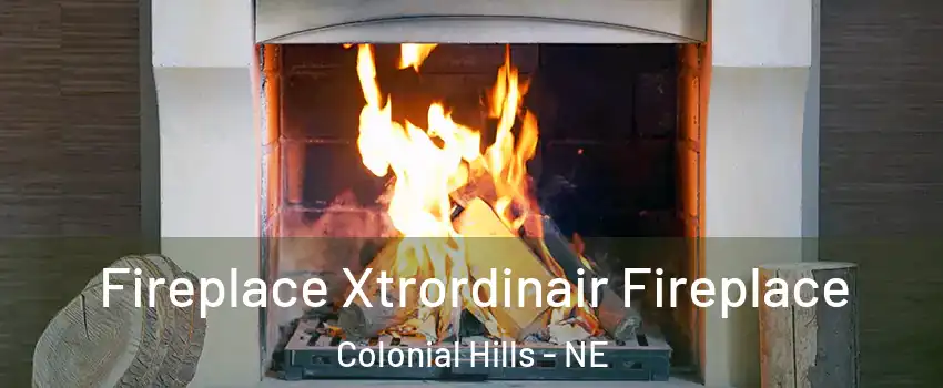 Fireplace Xtrordinair Fireplace Colonial Hills - NE