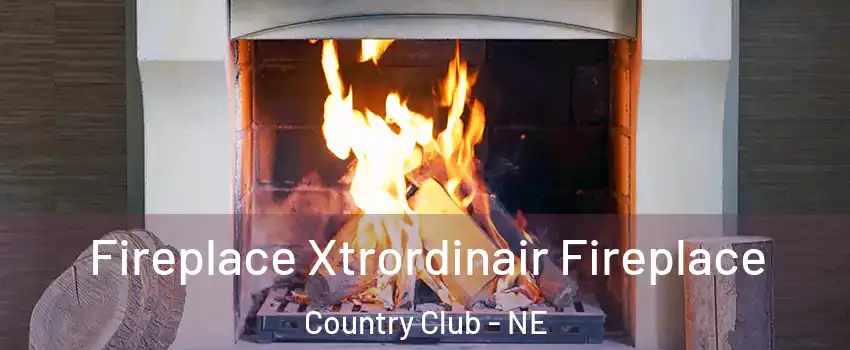 Fireplace Xtrordinair Fireplace Country Club - NE