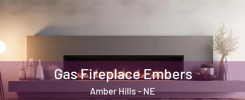 Gas Fireplace Embers Amber Hills - NE
