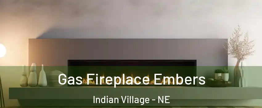 Gas Fireplace Embers Indian Village - NE