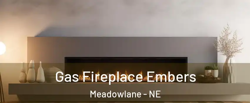 Gas Fireplace Embers Meadowlane - NE