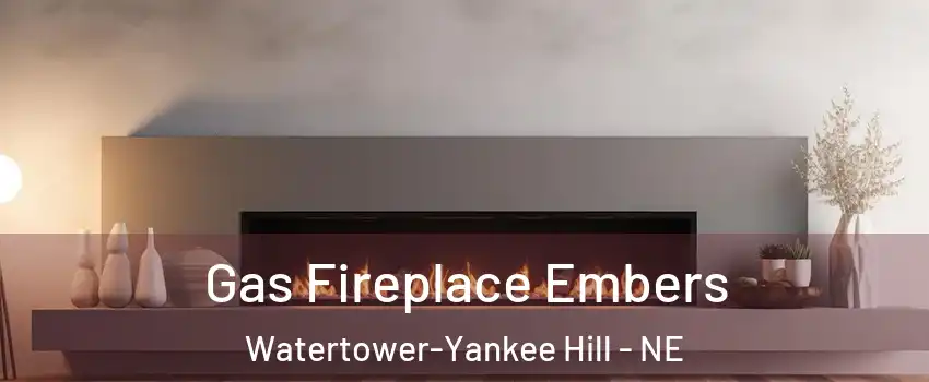 Gas Fireplace Embers Watertower-Yankee Hill - NE